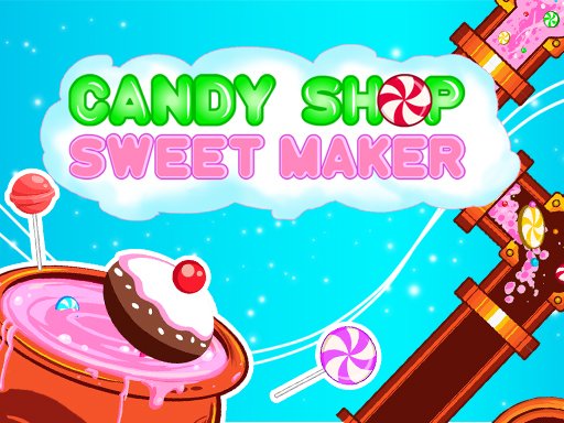 Candy Shop : Sweets Maker Online